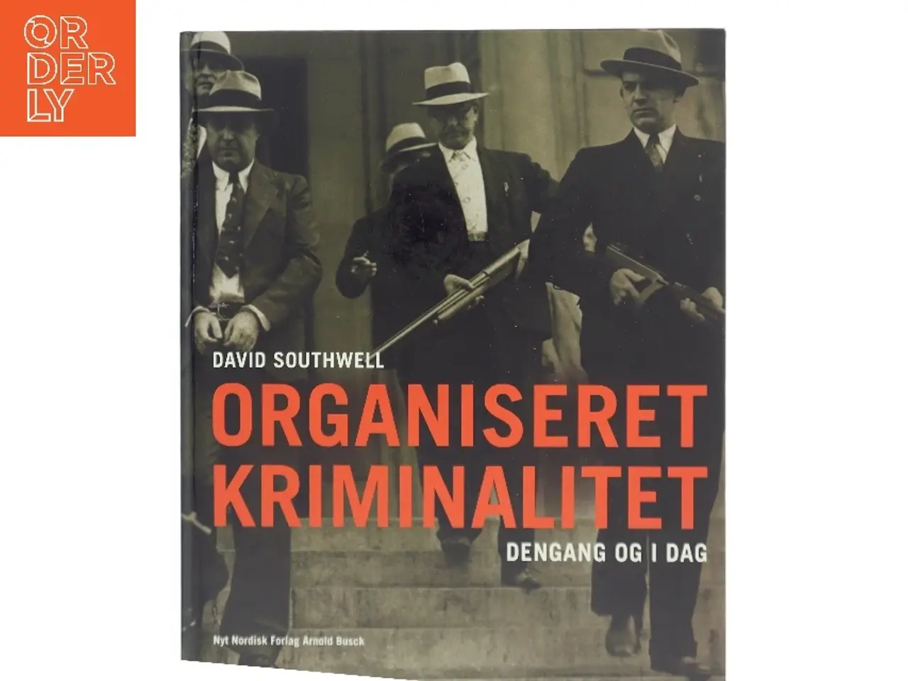 Billede 1 - Organiseret kriminalitet : dengang og i dag af David Southwell (Bog)
