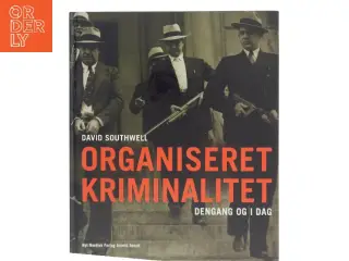 Organiseret kriminalitet : dengang og i dag af David Southwell (Bog)