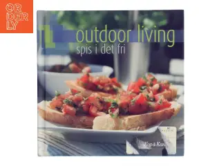 Outdoor living - spis i det fri : småretter, hovedretter, desserter, brød og tilbehør af Sandra Leigh Draznin (Bog)
