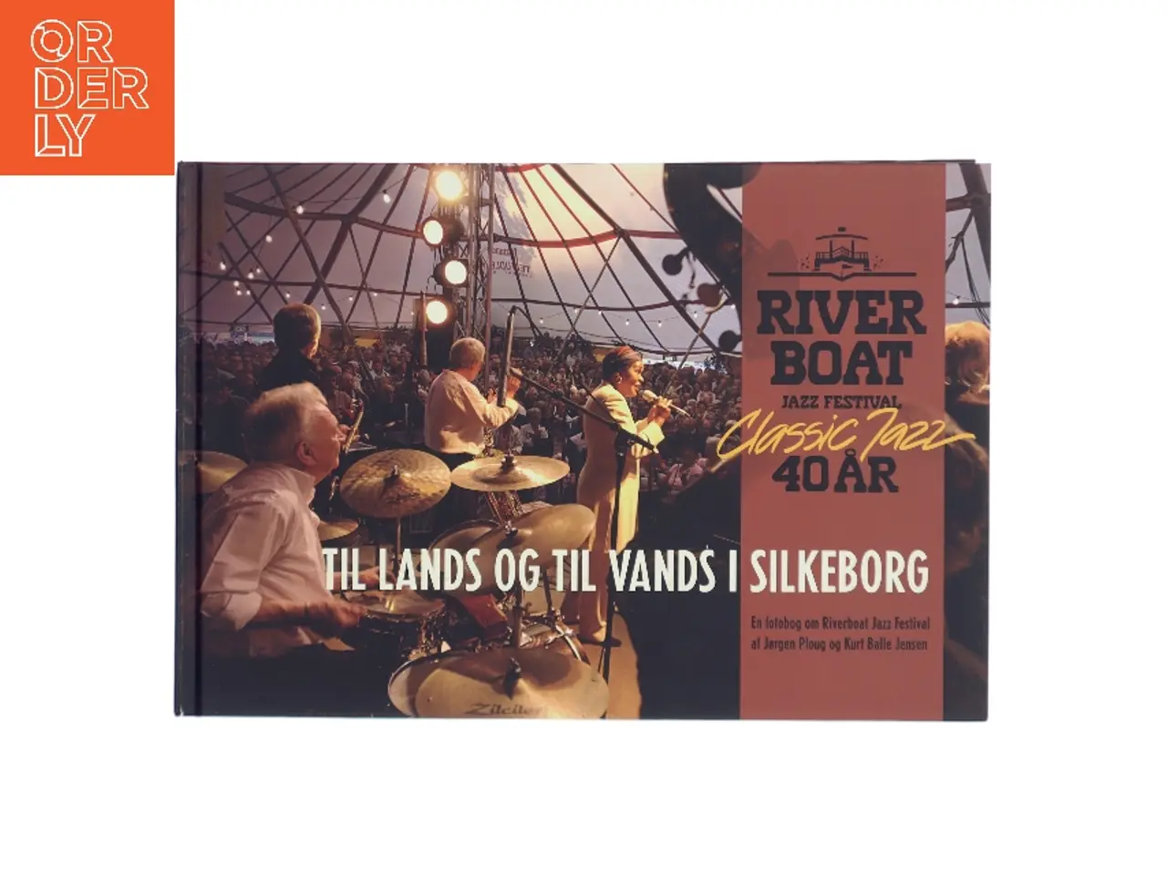 Billede 1 - Til lands og til vands i Silkeborg – Riverboat Jazz Festival Classic Jazz 40 år (Bog)