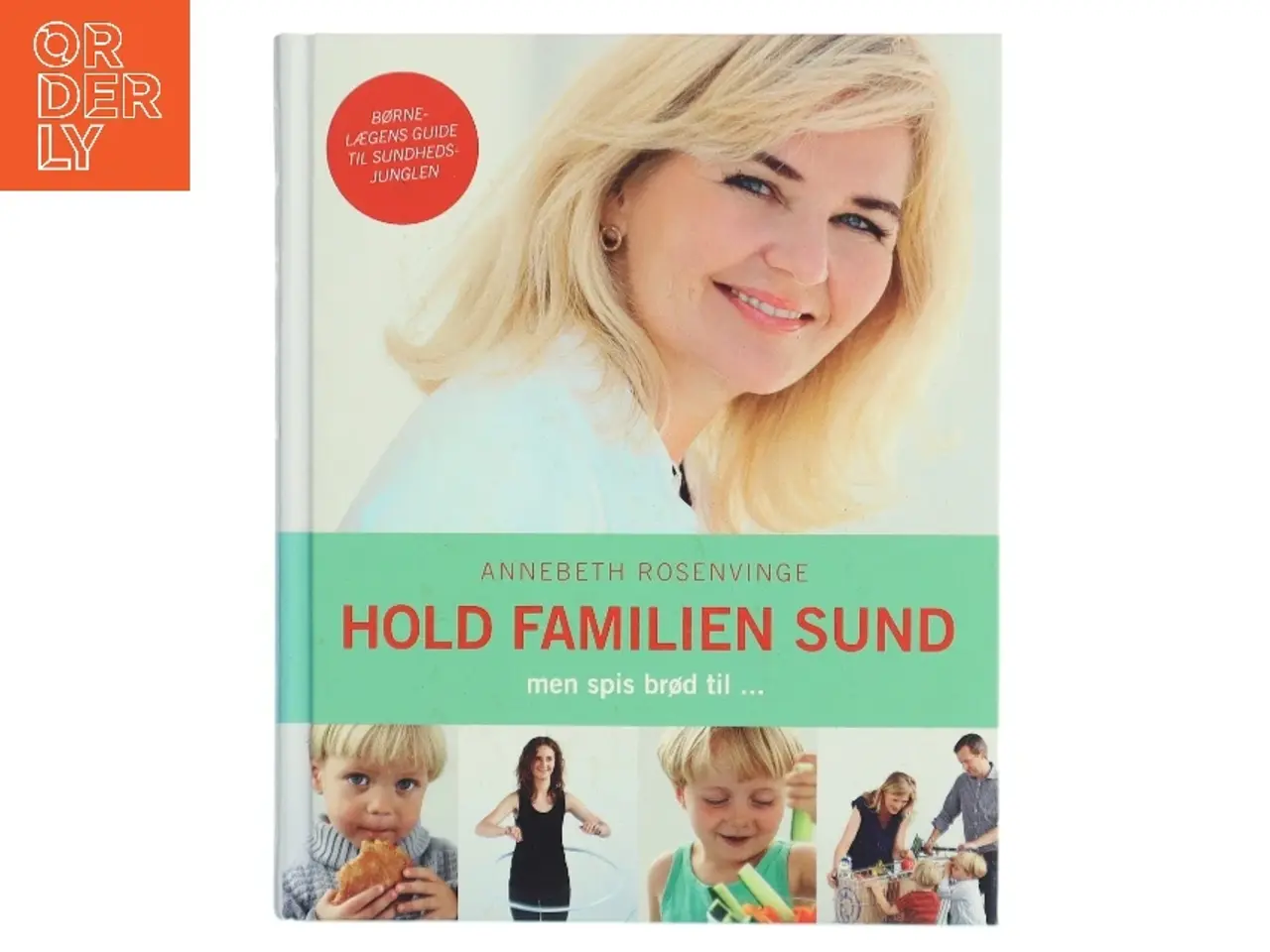 Billede 1 - Hold familien sund - men spis brød til af Annebeth Rosenvinge (Bog)