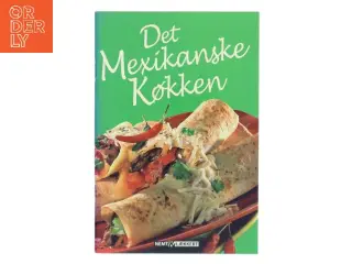 Det Mexikanske Køkken af <Bogens forfattere< (Bog)