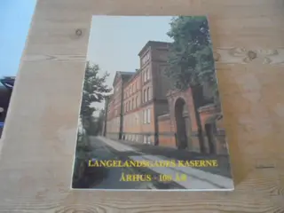 Langelandsgades kaserne, Århus – 100 år