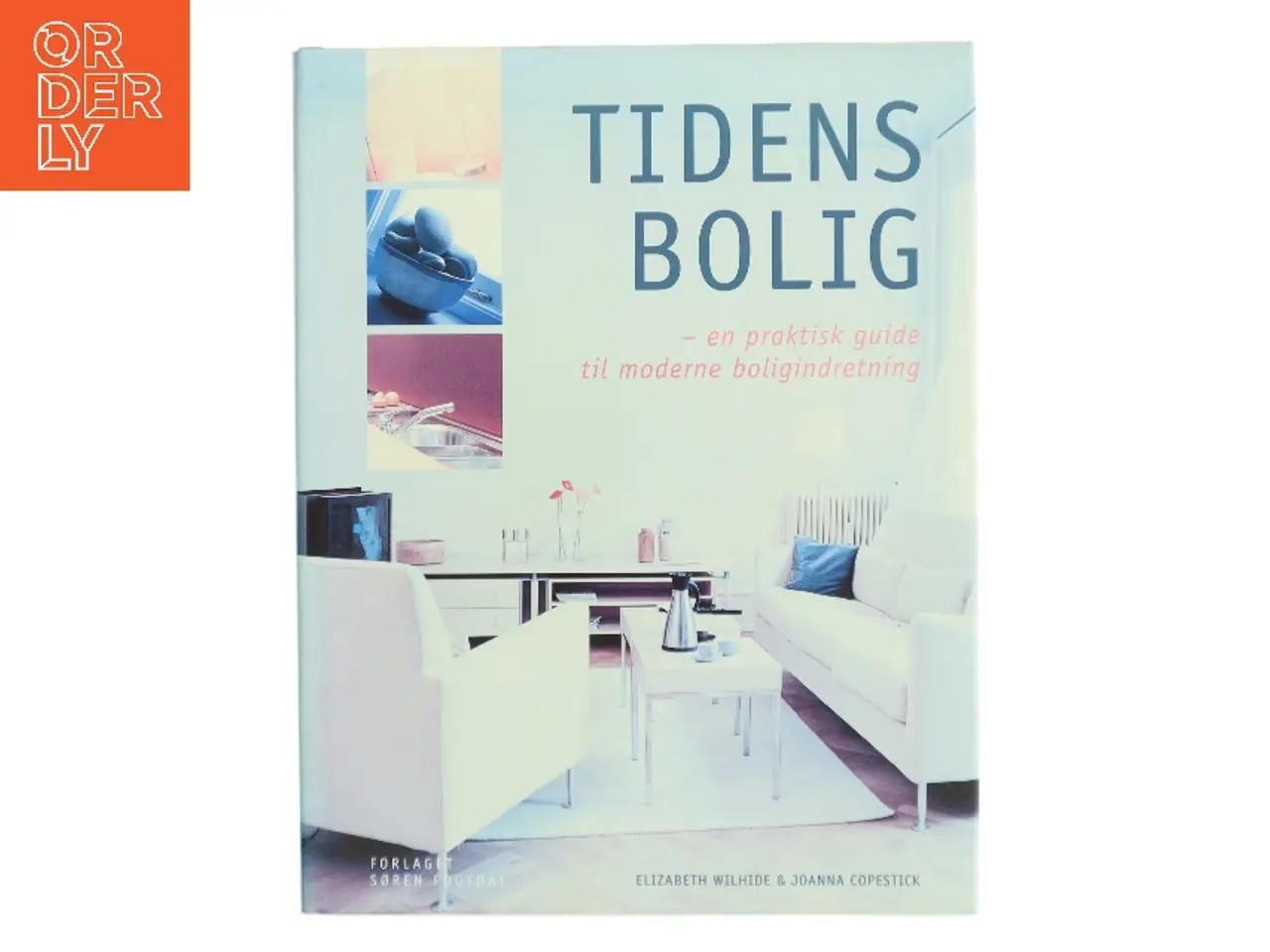 Billede 1 - Tidens bolig : en praktisk guide til moderne boligindretning (Bog)