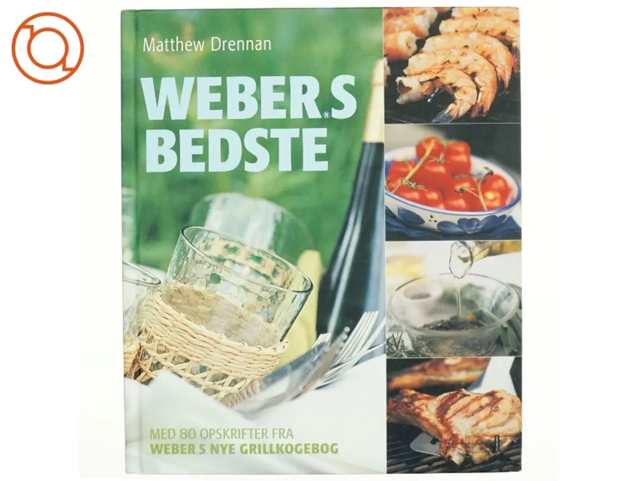 Billede 1 - Weber's bedste : med 80 opskrifter fra "Weber's nye grillkogebog" af Matthew Drennan (Bog)