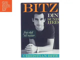 Bitz din sundhed : fra råd til retter af Christian Bitz (Bog)