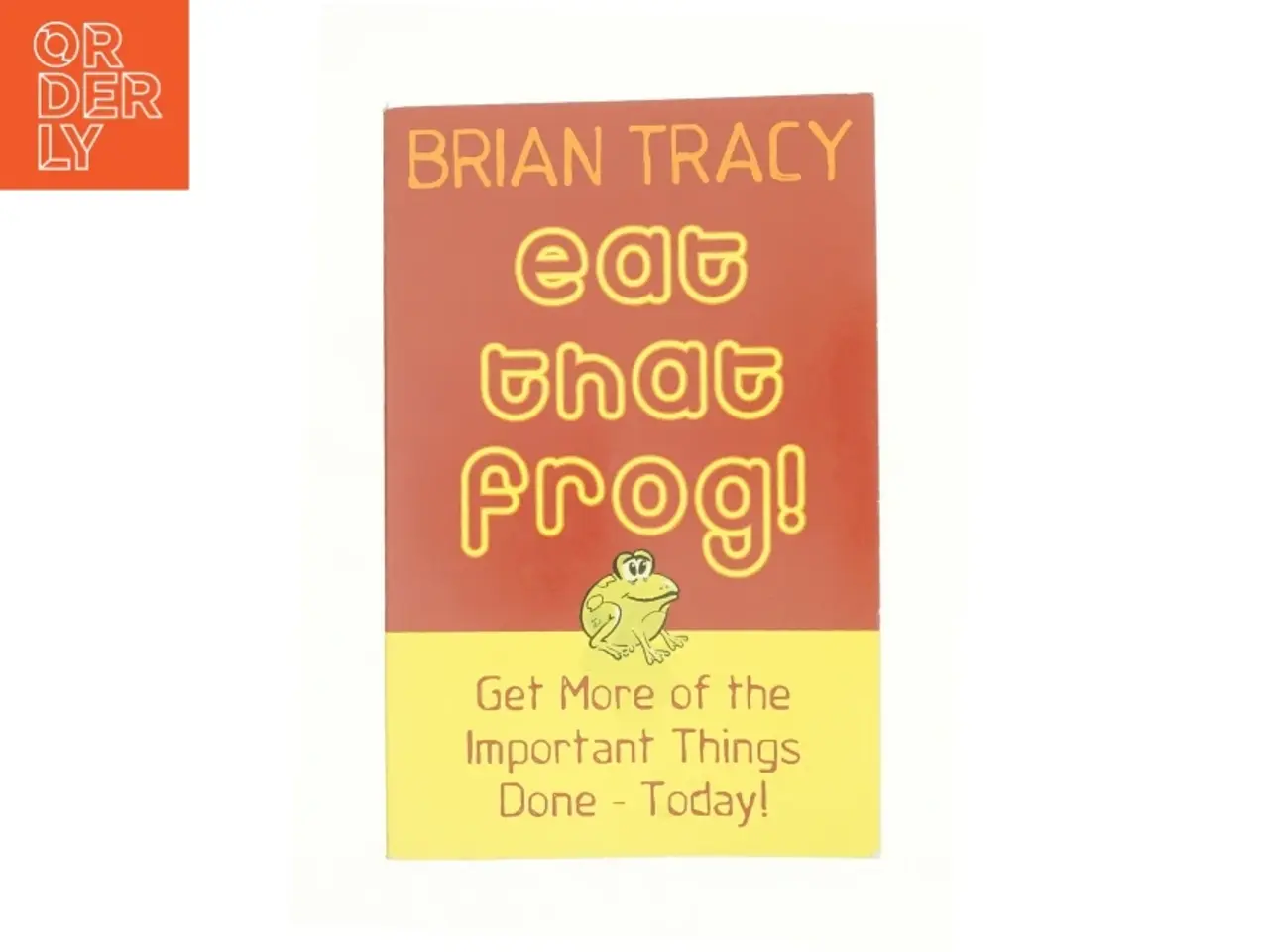 Billede 1 - Eat that frog! : 21 great ways to stop procrastinating and get more done in less time af Brian Tracy (Bog)