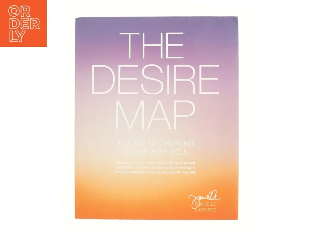 Billede 1 - The Desire Map : a Guide to Creating Goals with Soul