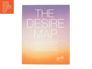The Desire Map : a Guide to Creating Goals with Soul