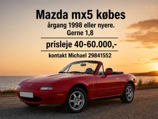 Mazda mx5 købes, prisleje 40-60.000,-
