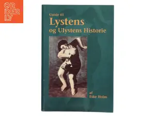 Guide til Lystens og Ulystens Historie af Eske Holm (Bog)