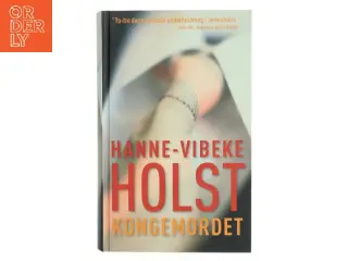 Kongemordet af Hanne-Vibeke Holst (Bog)
