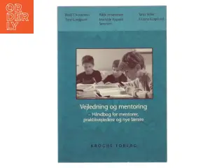 Vejledning og mentoring : håndbog for mentorer, praktikvejledere og nye lærere af Bodil Christensen (f. 1957-10-08) (Bog)