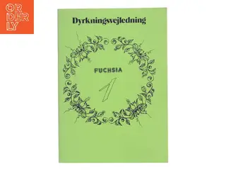 Dyrkningsvejledning: Fuchsia 1 af Villy Mougaard Planteskole (Bog)