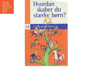 Hvordan skaber du stærke børn? af Carl-Mar Møller (Bog)
