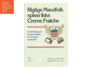 Rigtige Mandfolk spiser ikke Creme Fraiche af Bruce Feirstein (Bog)