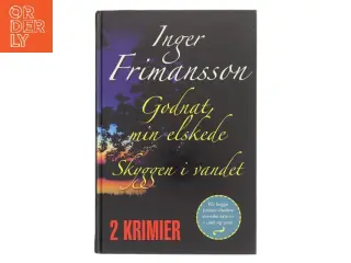 Godnat, min elskede / Skyggen i vandet af Inger Frimansson (Bog)