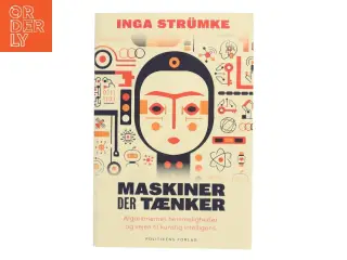 Maskiner der tænker : algoritmernes hemmeligheder og vejen til kunstig intelligens af Inga Strümke (Bog)
