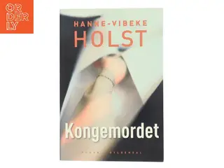Kongemordet : roman af Hanne-Vibeke Holst (Bog)