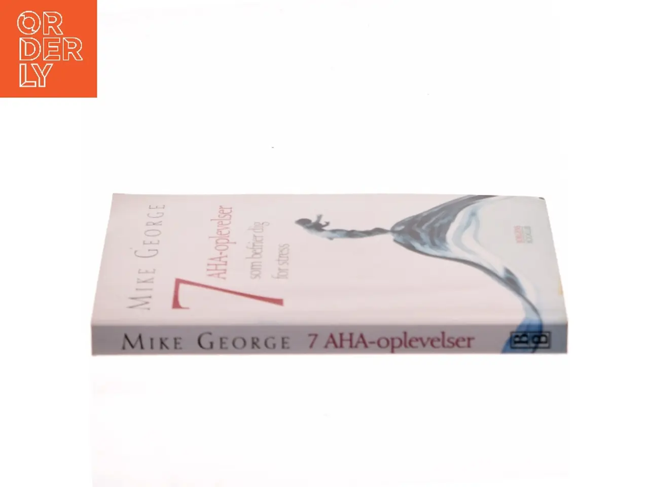 Billede 2 - 7 aha-oplevelser : som befrier dig for stress af Mike George (Bog)