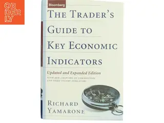 The trader's guide to key economic indicators af Richard Yamarone (Bog)