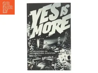 Yes Is More af Bjarke Ingels Group (Bog)