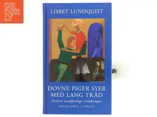 Dovne piger syer med lang tråd af Lisbet Lundquist (Bog)