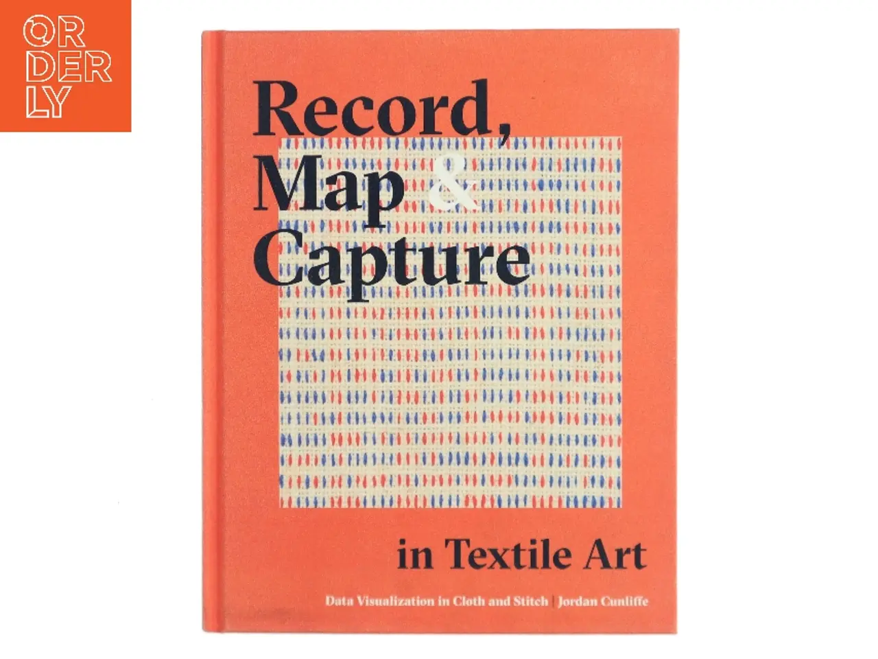 Billede 1 - Record, Map and Capture in Textile Art af Jordan Cunliffe (Bog)