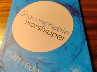 The unquenchable worshipper