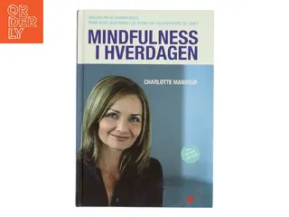 Mindfulness i hverdagen af Charlotte Mandrup (Bog)
