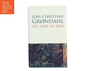 Det gør du ikke : roman af Jens Christian Grøndahl (Bog)