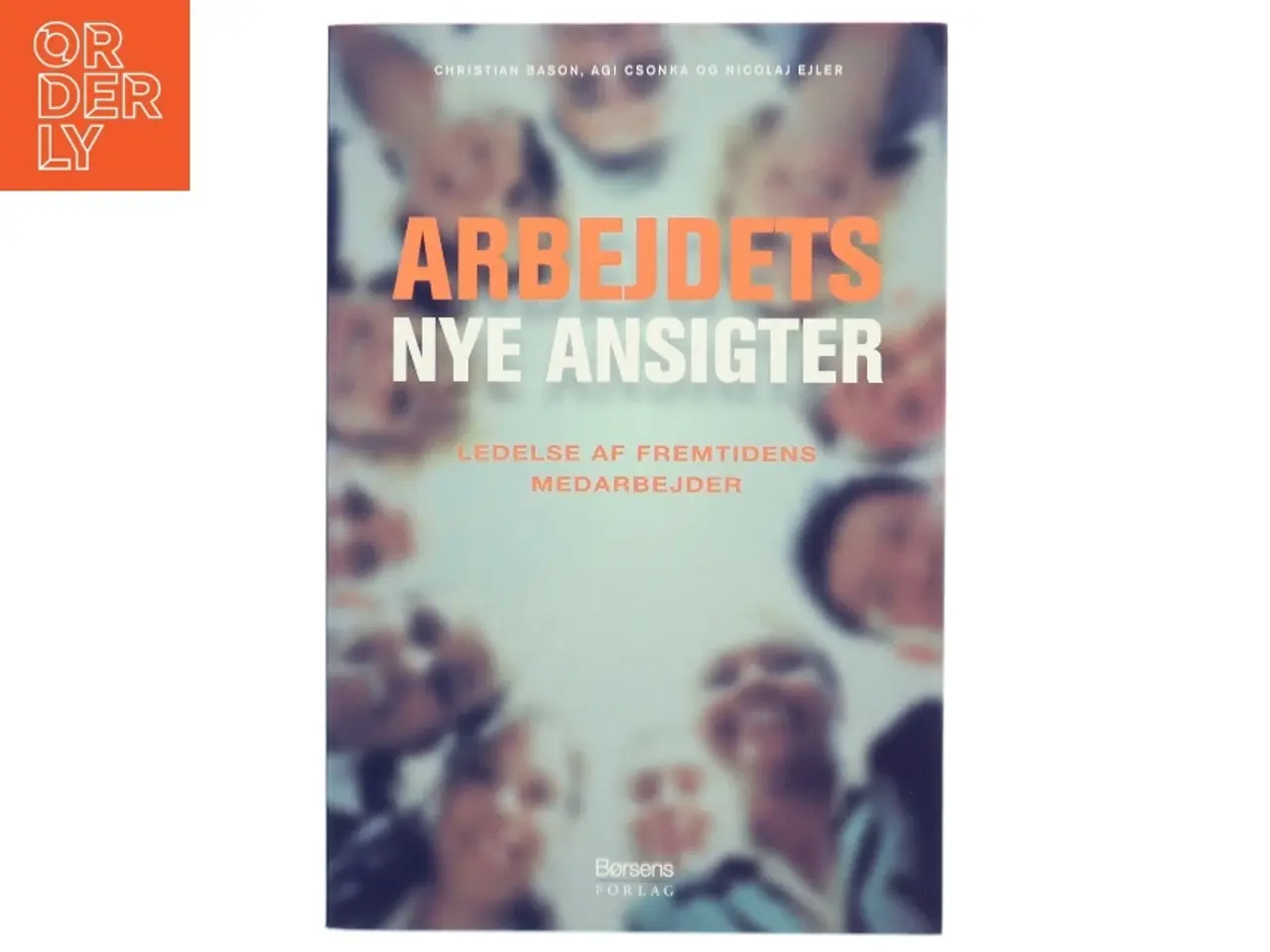Billede 1 - Arbejdets nye ansigter : ledelse af fremtidens medarbejder (Bog)