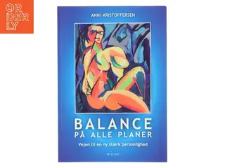 Balance på alle planer : få en ny og stærk personlighed af Anni Kristoffersen (Bog)