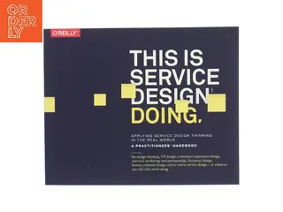 This is service design doing : applying service design thinking in the real world : a practitioner's handbook af Marc Stickdorn (Bog)