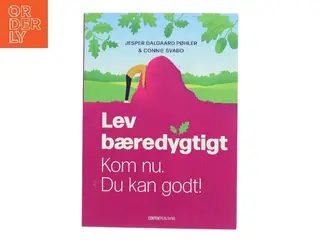 Lev bæredygtigt : kom nu, du kan godt! af Connie Svabo (Bog)