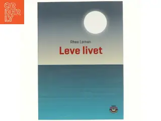 Leve livet : en livsbekræftende fortælling om døden af Rhea Leman (Bog)