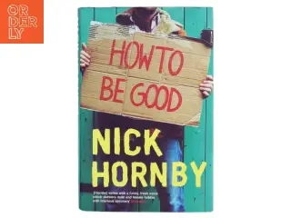 How to be good af Nick Hornby (Bog)