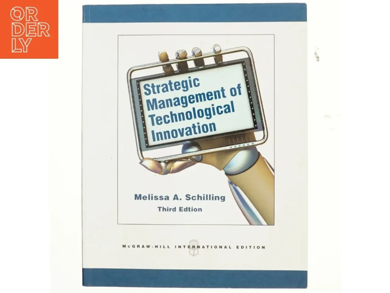 Billede 1 - Strategic management of technological innovation af Melisa A. Schilling (Bog)