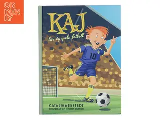 Kaj lär sig spela fotboll af Katarina Ekstedt (Bog)