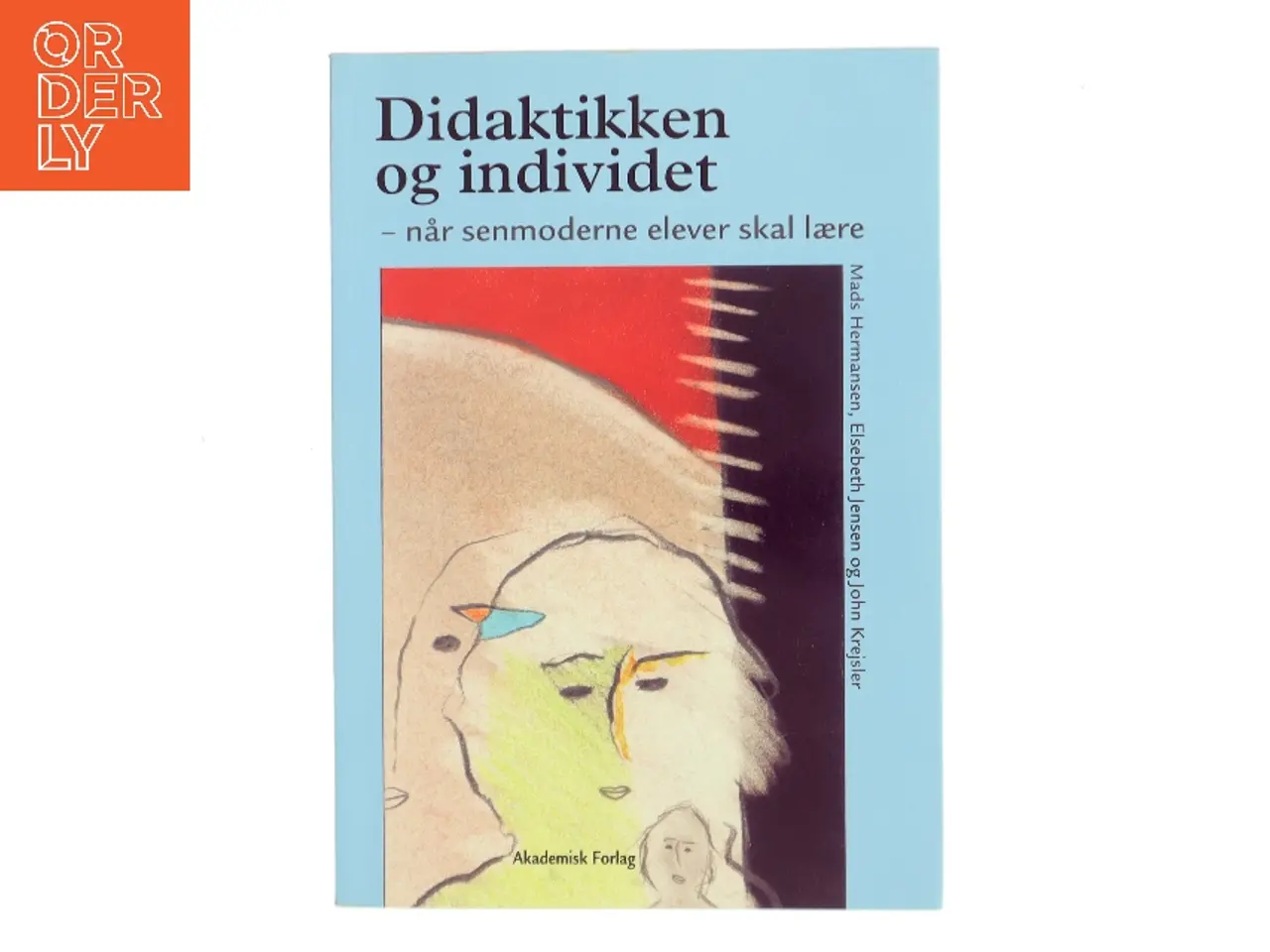 Billede 1 - Didaktikken og individet : når senmoderne elever skal lære (Bog)