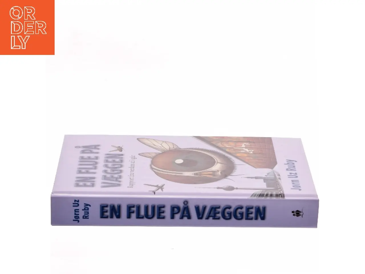 Billede 2 - En flue på væggen : rapport fra verden af i går af Jørn Uz Ruby (Bog)