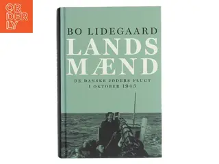 Landsmænd : de danske jøders flugt i oktober 1943 af Bo Lidegaard (Bog)