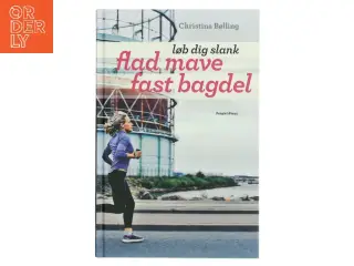 Løb dig slank : flad mave og fast bagdel af Christina Bølling (Bog)