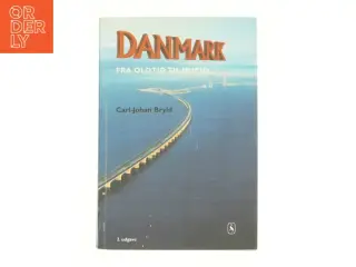 Danmark fra oldtid til nutid af Carl-Johan Bryld (Bog)
