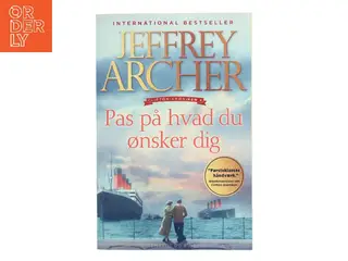 Pas på hvad du ønsker dig af Jeffrey Archer (Bog)