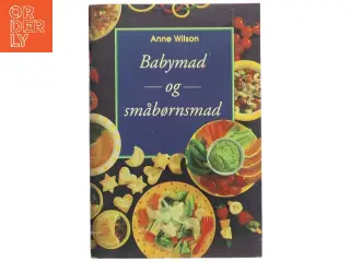 Babymad og småbørnsmad af Anne Wilson (Bog)