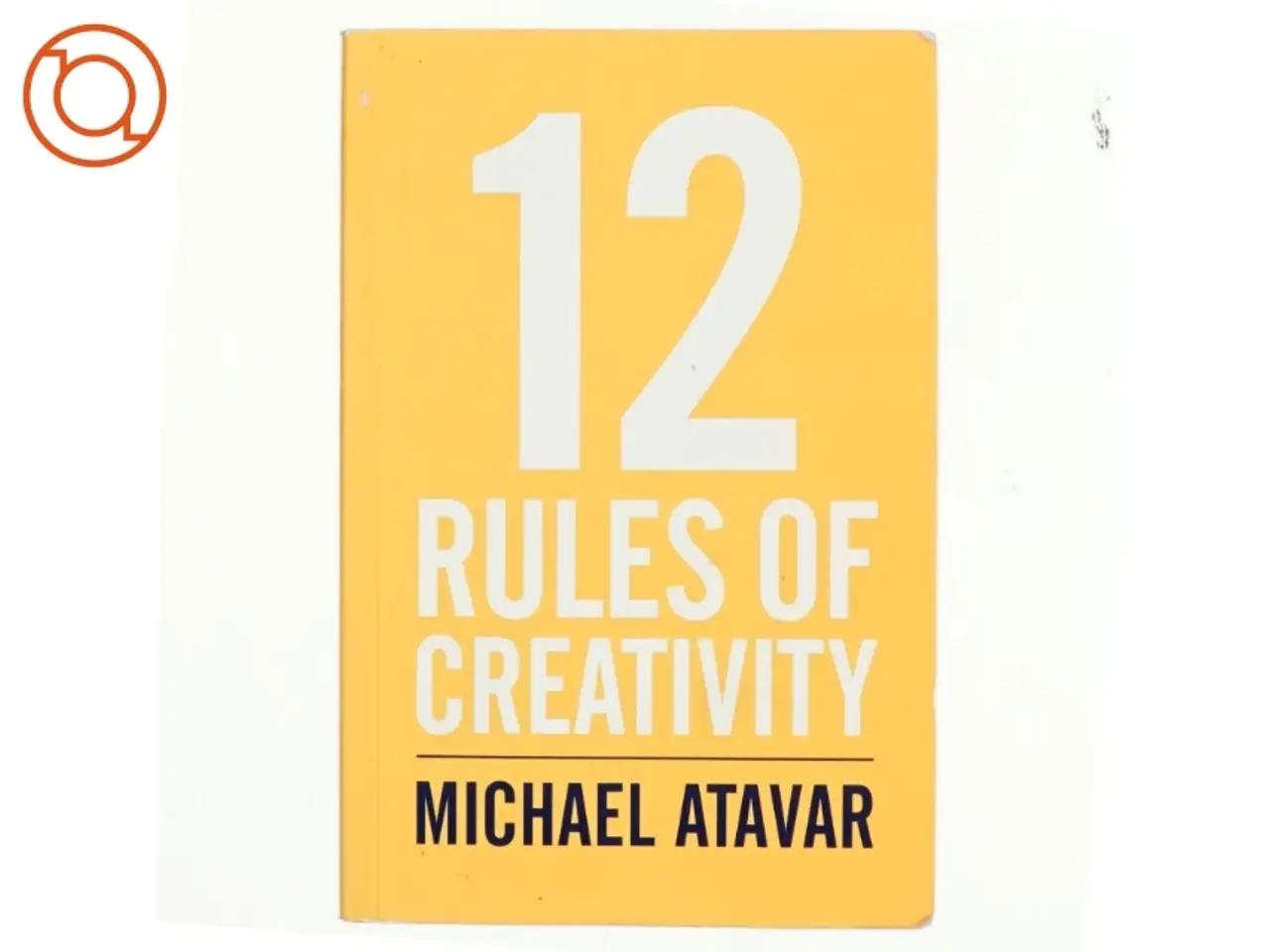 Billede 1 - 12 Rules of Creativity af Michael Atavar (Bog)