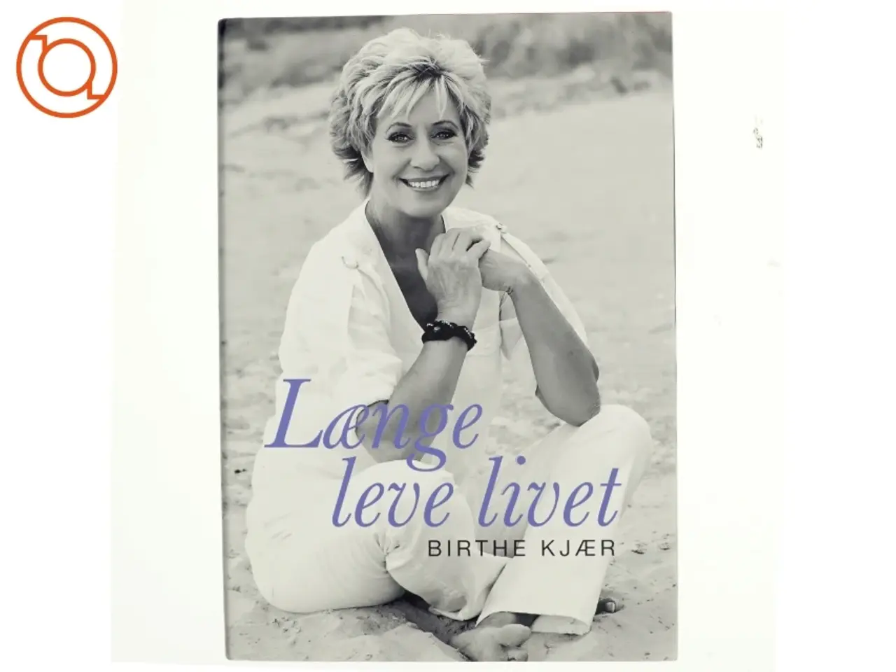 Billede 1 - Længe leve livet af Birthe Kjær (Bog)