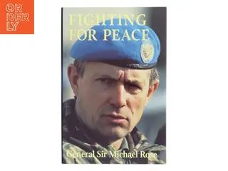 Fighting for Peace, Bosnia 1994 af Michael Rose (Bog)