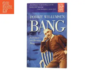 Bang : en roman om Herman Bang af Dorrit Willumsen (Bog)
